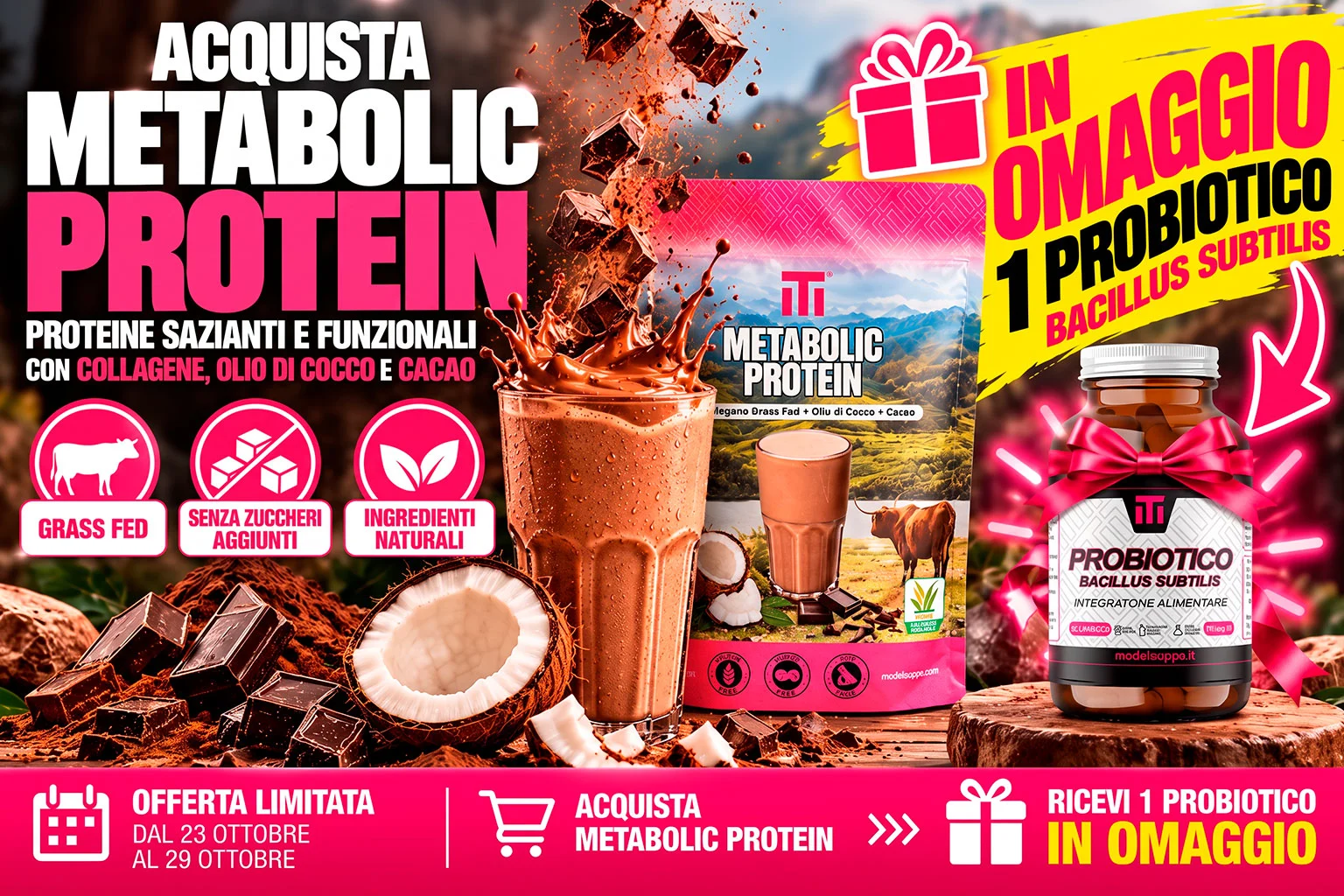 Acquista Metabolic Protein e ricevi in omaggio 1 Probiotico Bacillus Subtilis. Offerta limitata dal 23 al 29 ottobre